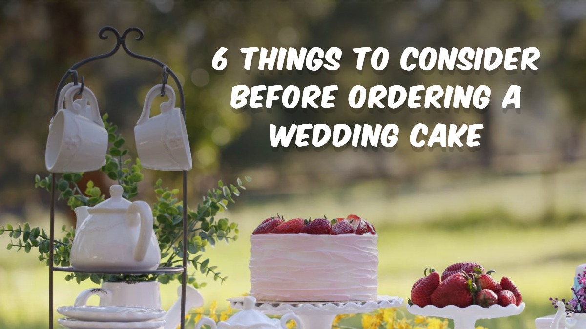 6 Things To Consider Before Ordering A Wedding Cake