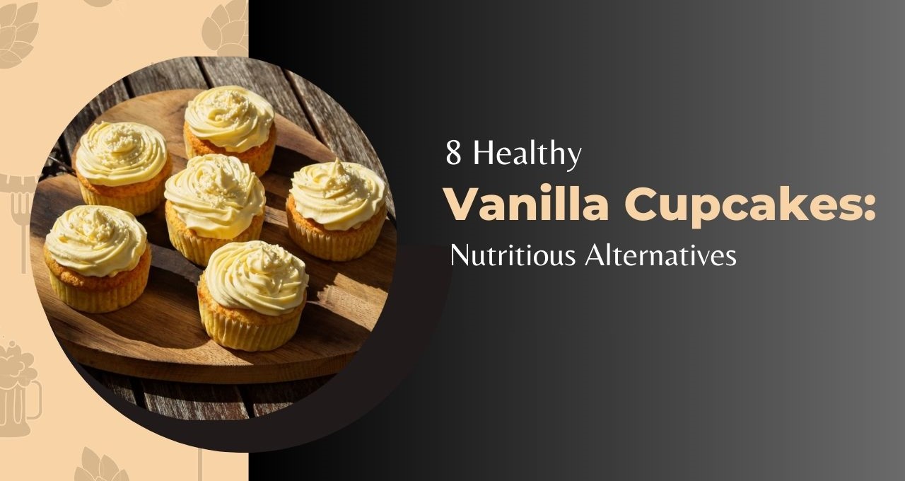 8 Healthy Vanilla Cupcakes: Nutritious Alternatives
